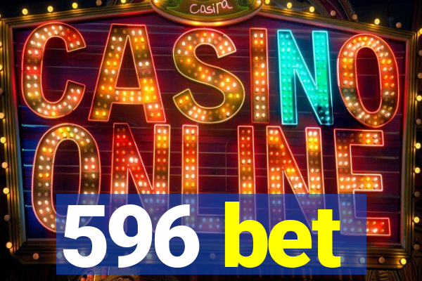 596 bet